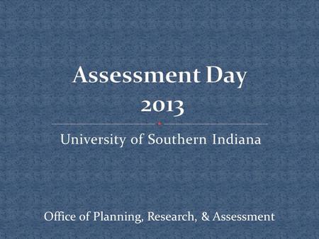 University of Southern Indiana Office of Planning, Research, & Assessment.
