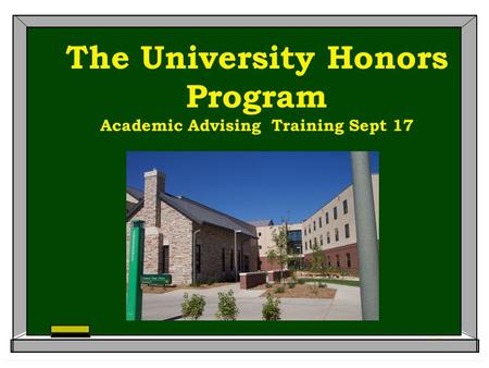 The University Honors Program Academic Advising Training Sept 17.