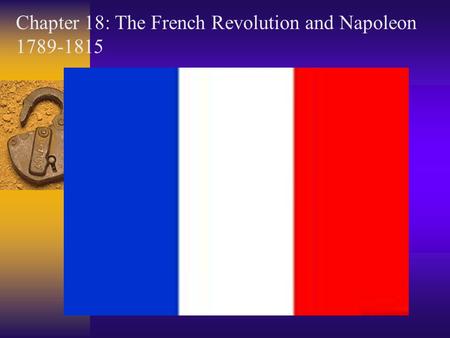 Chapter 18: The French Revolution and Napoleon