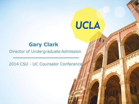 Gary Clark 2014 CSU - UC Counselor Conference Director of Undergraduate Admission.