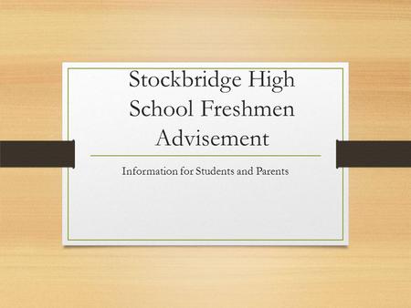 Stockbridge High School Freshmen Advisement Information for Students and Parents.