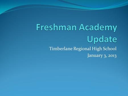 Timberlane Regional High School January 3, 2013. “We cannot always build the future for our youth, but we can build our youth for the future.” ―Franklin.