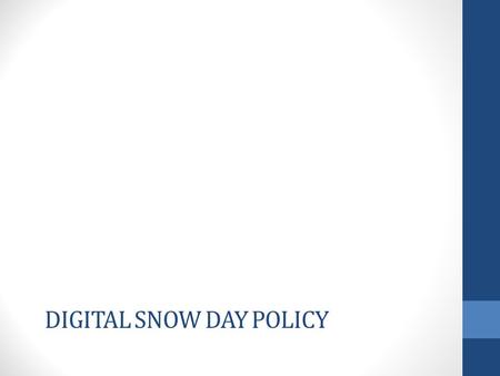 DIGITAL SNOW DAY POLICY. Digital Learning Day Policy Assumption will begin implementing a digital learning day policy on snow days during second semester.