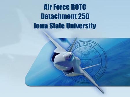 Air Force ROTC Detachment 250 Iowa State University.