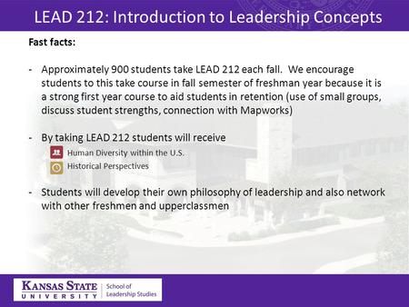Fast facts: -Approximately 900 students take LEAD 212 each fall. We encourage students to this take course in fall semester of freshman year because it.