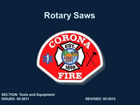 Rotary Saws SECTION: Tools and Equipment ISSUED: 02-2011REVISED: 02-2012.