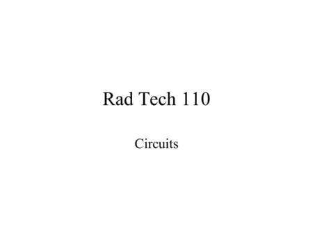 Rad Tech 110 Circuits.