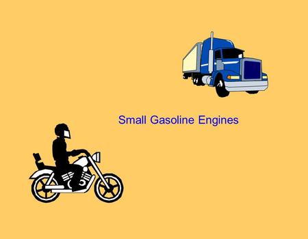 Small Gasoline Engines. Engine Define Engine: Are these engines? What is the primary difference between these engines and modern engines?