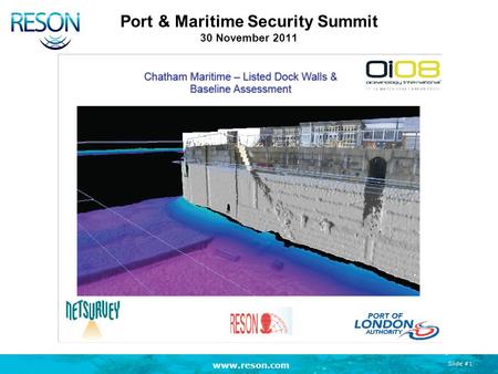Www.reson.com Slide #1 Port & Maritime Security Summit 30 November 2011.
