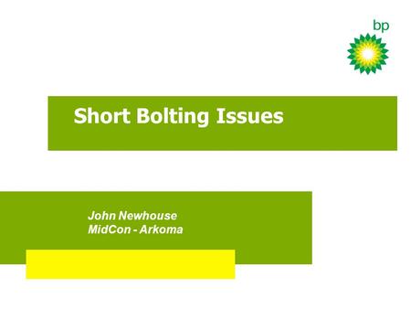 Short Bolting Issues John Newhouse MidCon - Arkoma.