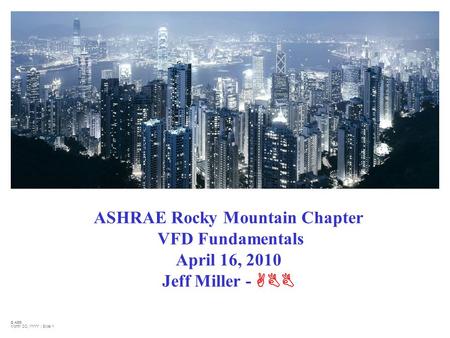 2010 ASHRAE Rocky Mountain Chapter VFD Fundamentals April 16, 2010 Jeff Miller - ABB © ABB Month DD, YYYY | Slide 1 1.