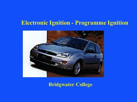 Bridgwater College Electronic Ignition - Programme Ignition.