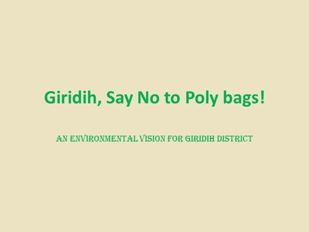 Giridih, Say No to Poly bags! An Environmental Vision for Giridih district.