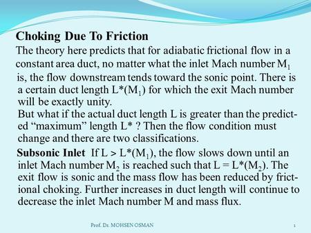 Choking Due To Friction The theory here predicts that for adiabatic frictional flow in a constant area duct, no matter what the inlet Mach number M1 is,