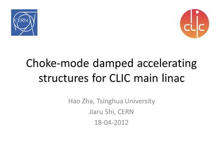 Choke-mode damped accelerating structures for CLIC main linac Hao Zha, Tsinghua University Jiaru Shi, CERN 18-04-2012.