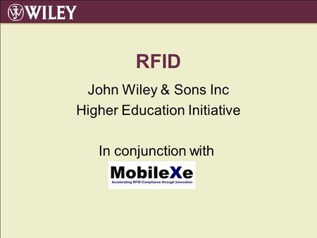 RFID John Wiley & Sons Inc Higher Education Initiative In conjunction with.