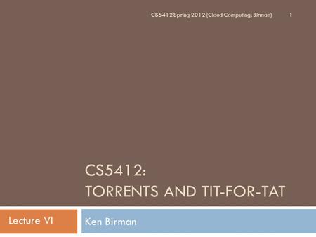 CS5412: Torrents and Tit-for-Tat