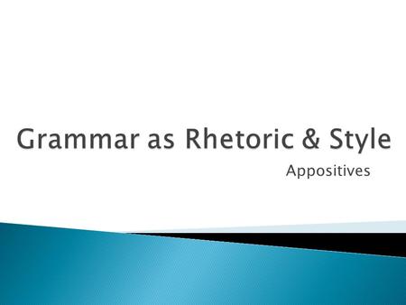 Grammar as Rhetoric & Style