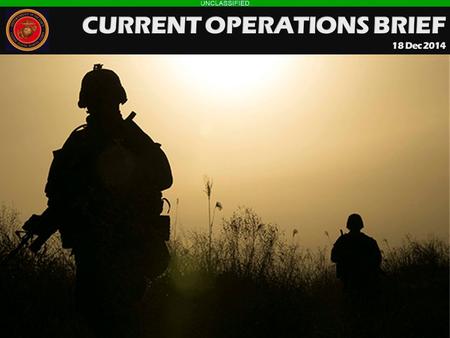CURRENT OPERATIONS BRIEF