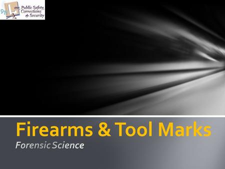 Firearms & Tool Marks Forensic Science.