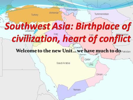 Southwest Asia: Birthplace of civilization, heart of conflict