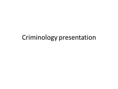 Criminology presentation