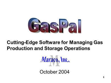 1 October 2004 Cutting-Edge Software for Managing Gas Production and Storage Operations.