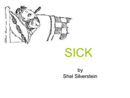 SICK by Shel Silverstein.