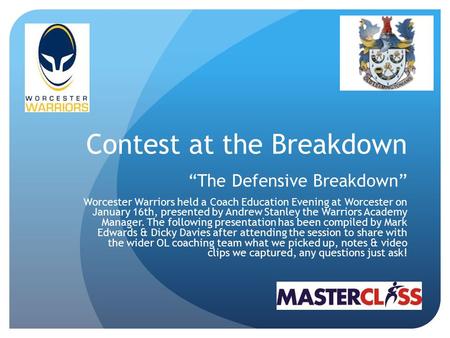 Contest at the Breakdown “The Defensive Breakdown” Worcester Warriors held a Coach Education Evening at Worcester on January 16th, presented by Andrew.