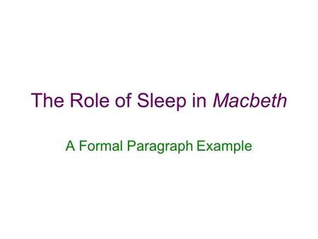 The Role of Sleep in Macbeth A Formal Paragraph Example.