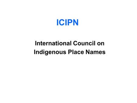 International Council on Indigenous Place Names