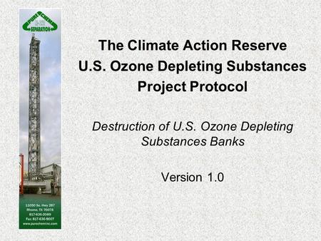 The Climate Action Reserve U.S. Ozone Depleting Substances Project Protocol Destruction of U.S. Ozone Depleting Substances Banks Version 1.0.
