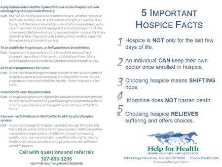 1240 College View Drive, Riverton, WY 82501 Phone-307-856-1206 A non-profit organization 5 I MPORTANT H OSPICE F ACTS 1.Hospice is NOT only for the last.