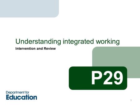 Intervention and Review Understanding integrated working P29 1.