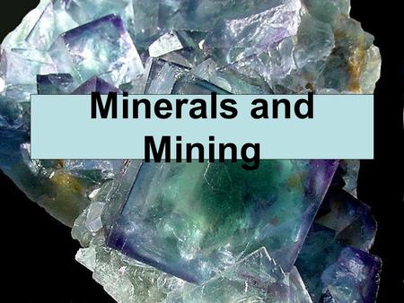 Minerals and Mining. Minerals Concentration of naturally occurring elements in/on Earth. Formed over millions of yrs  non-renewable resource.