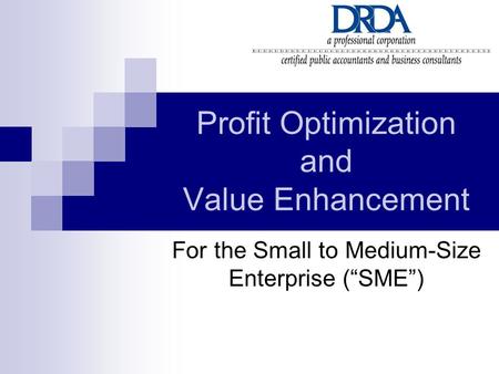 Profit Optimization and Value Enhancement For the Small to Medium-Size Enterprise (“SME”)