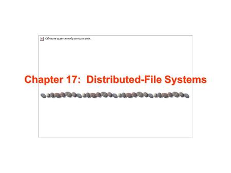 Chapter 17: Distributed-File Systems. 17.2 Silberschatz, Galvin and Gagne ©2005 AE4B33OSS Chapter 17 Distributed-File Systems Background Naming and Transparency.