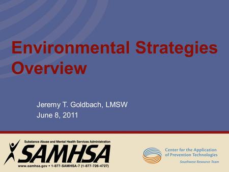 Environmental Strategies Overview Jeremy T. Goldbach, LMSW June 8, 2011.