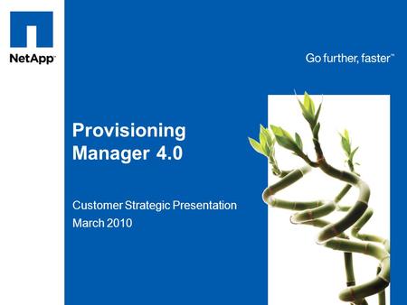 Tag line, tag line Provisioning Manager 4.0 Customer Strategic Presentation March 2010.
