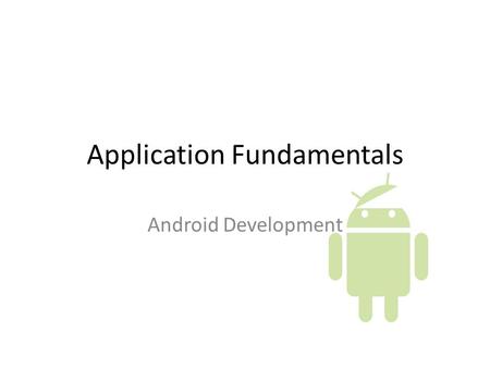 Application Fundamentals Android Development. Announcements Posting in D2L Tutorials.