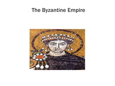The Byzantine Empire.