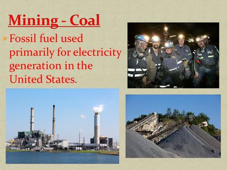 Fossil fuel used primarily for electricity generation in the United States.
