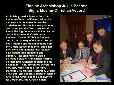 Finnish Archbishop Jukka Paarma Signs Muslim-Christian Accord Archbishop Jukka Paarma from the Lutheran Church of Finland added his name to the document.