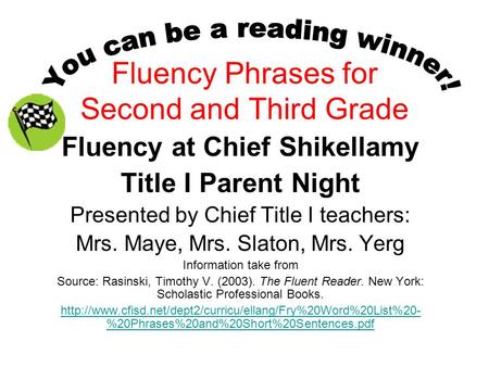 Fluency Phrases for Second and Third Grade Fluency at Chief Shikellamy Title I Parent Night Presented by Chief Title I teachers: Mrs. Maye, Mrs. Slaton,