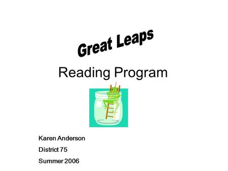 Reading Program Karen Anderson District 75 Summer 2006.
