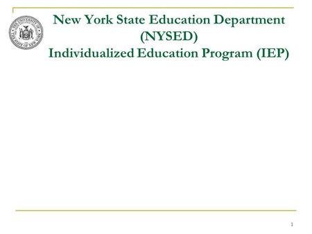 New York State Education Department (NYSED) Individualized Education Program (IEP) 1.