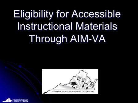 Date Eligibility for Accessible Instructional Materials Through AIM-VA.