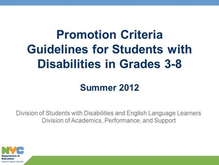 Promotion Criteria Guidelines for Students with Disabilities in Grades 3-8 Summer 2012 Division of Students with Disabilities and English Language Learners.