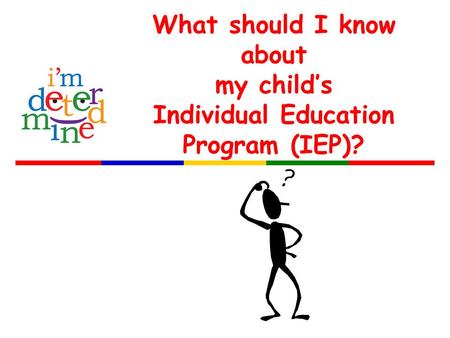 What should I know about my child’s Individual Education Program (IEP)?