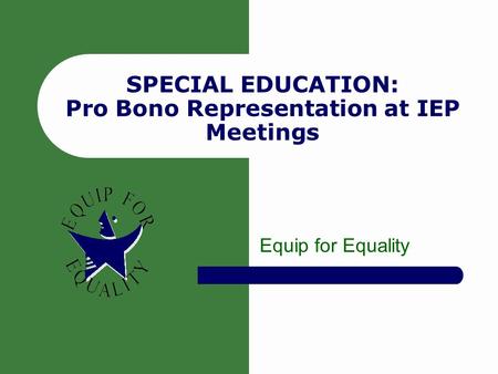 SPECIAL EDUCATION: Pro Bono Representation at IEP Meetings